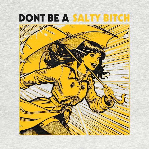 Dont Be a Salty Bitch Pop Art Style by Joker Keder